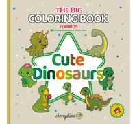 Cute Dinosaurs - The Big Coloring Book for Kids (Ages 2-5): 50 Simple Designs with Thick Lines. Adorable Images of T-Rex, Triceratops, Brontosaurus, ... Learning to Color without Frustration.