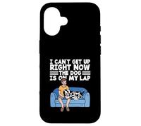 Cute Dog Lover I Can't Get Up Right Now The Dog is on My Lap Coque pour iPhone 16