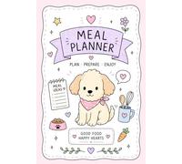 Cute Dog Meal Planner Weekly Food Organizer: Undated Menu Planning Book with Grocery Lists, Healthy Eating Tracker & Aesthetic Layouts for Home Cooking
