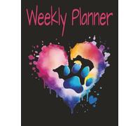 Cute Dog Paws & Plans Weekly Planner: 100-Page Undated Weekly Organizer with Notes | Colorful Heart & Paw Cover | Journal for Dog Lovers