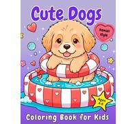 Cute Dogs: A Fun Coloring Book for Kids Featuring 50 Adorable Puppies in Fantasy, Food, and Nature Settings, with Positive Affirmations, Whimsical ... and Cute Puppy Designs, for Children Ages 4-8