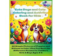 Cute Dogs and Cats Coloring and Activity Book for Kids: 60 Simple Pictures of Puppies and Kittens to Color | Plus Fun Spot the Difference Puzzles for Toddlers, Girls & Boys Ages 4-6