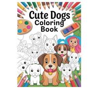 Cute Dogs Coloring Book: 100 Pages of Puppies for Kids Ages 4-8: A Fun and Creative Screen-Free Activity Book for Boys and Girls Who Love Dogs and Puppies