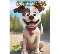 Cute Dogs Coloring Book: Simple Art, Adorable Dogs and Puppies, Bold and Easy, Perfect for Relaxation