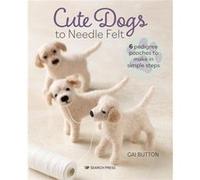 Cute Dogs to Needle Felt by Gai Button Gai Button (Auteur)