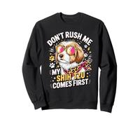 Cute Don't Rush Me My Shih Tzu Comes First Sweatshirt