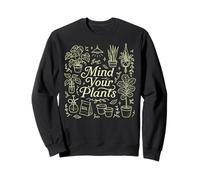 Cute Doodles, Gardener Lover, Mind Your Plants Sweatshirt