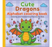Cute Dragons Alphabet Coloring Book: Learn the ABCs with Cute Dragons from A to Z