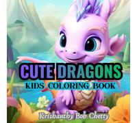 CUTE DRAGONS: Cute Dragons for kids ages 4+. Kids Coloring book Featuring Super Easy, Bold and Simple Dragon designs