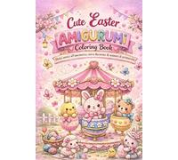 Cute Easter Amigurumi Coloring Book: Sweet Crochet Friends & Decorated Eggs