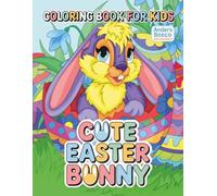 Cute Easter Bunny Coloring Book for Kids: Color, Relax & Enjoy | 30 Adorable Bunnies in Fun Easter Spring Scenes to Color | Wholesome Creative Art for ... Play | Cheerful Easter Scenes for Relaxation