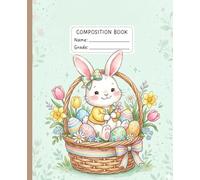 Cute Easter Bunny Composition Book: Basket of Eggs Spring Notebook for Kids