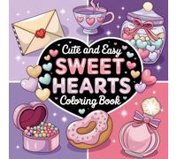 Cute & Easy Sweet Hearts Coloring Book for Kids, Adults & Teens - 52 Simple Fun Designs for Relaxation & Stress Relief | Perfect for All Ages | Single-Sided for No Bleed-Through | Square 8.5” X 8.5”