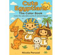 Cute Egyptians - The Color Book: Color the adorable world of ancient Egypt