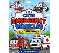 Cute Emergency Vehicles Coloring Book: 50 Bold & Easy Coloring Pages of Fire Trucks, Ambulances, Police Cars, Rescue Helicopters & More for Kids Ages 4-8