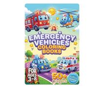 Cute Emergency Vehicles Coloring Book for Kids Ages 3-8: 50+ Fun Coloring Pages with Fire Trucks, Police Cars, Ambulances & Bonus Activities for Boys and Girls