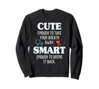 Cute Enough to Take Your Breath Away Infirmière Médecin Sweatshirt