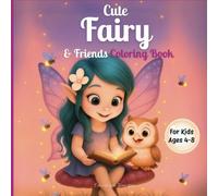 Cute Fairy & Friends Coloring Book: A Magical Forest Adventure with Adorable Animals and Enchanted Creatures for Kids Ages 4-8