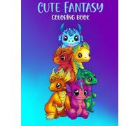 Cute Fantasy Coloring Book: 40 enchanting designs - fairy houses, magical creatures, and baby dragons for stress relief, mindfulness, and creative relaxation. For adults and teens.