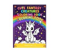 Cute Fantasy Creatures Coloring Book for Kids Ages 3-8: 50 Adorable Dragons, Unicorns, Fairies & Magical Friends to Spark Creativity and Imagination