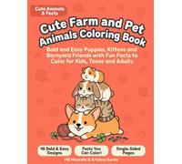 Cute Farm and Pet Animals Coloring Book: Bold and Easy Puppies, Kittens and Barnyard Friends with Fun Facts to Color for Kids, Teens and Adults