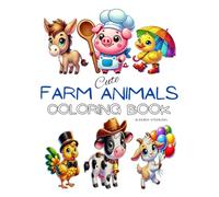 Cute Farm Animals: A Coloring Book for Adults, Teens, and Kids: Relax, Unwind, and Ignite Your Creativity: Stress Relief and Mind Clarity with Adorable Farm Animal Designs