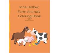Cute Farm Elements Coloring Book for Kids Ages 3 -6 The Heart of Pine Hollow Series Book 1 Coloring Pages: Educational, Fun, Farm life Animals, Preschool, Easy Coloring Pages