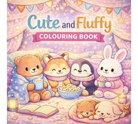 Cute & Fluffy Colouring Book: Cute Animals, Cozy Scenes and Stress Relief Colouring