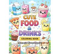 CUTE FOOD AND DRINKS COLORING BOOK: Fun and Easy coloring for Kids ages 3-7