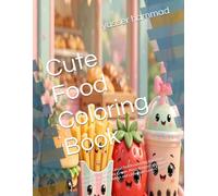 Cute Food Coloring Book: 30 Simple and Cute Kawaii Snacks with Big Bold Lines - Donuts, Cupcakes, Ice Cream, Pizza, Burgers and More! Fun Activity for Toddlers and Little Food Lovers Ages 2-5