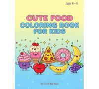 Cute Food Coloring Book for Kids: Adorable Smiling Snacks, Desserts, and Treats to Color | Fun and Easy Coloring Pages for Boys and Girls Ages 3-8