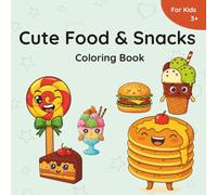 Cute Food & Snacks Coloring Book: Simple & Cute Food, Snacks Coloring Book