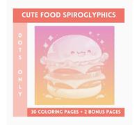 Cute Food Spiroglyphics Dots Only: One Color Coloring Book With Unique Ilustraions To Discover