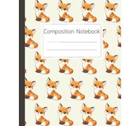 Cute Fox Composition Notebook: Wide Ruled Notebook for School, Home, or Work: A Fun and Colorful Notebook for Kids, Students, or Adults Who Love Foxes and Writing