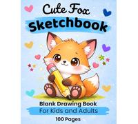 Cute Fox Sketchbook: Blank Drawing Book for Kids and Adults: 100 Pages for Drawing, Sketching and Creativity