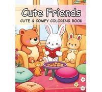 Cute Friends: Cozy & Comfy Coloring Book of Snuggly Animals, Hot Cocoa, and Cozy Moments