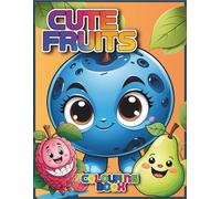 CUTE FRUITS: 100 Pages of Sweet & Smiley Fruit Fun!