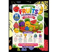 Cute Fruits Coloring Book for Kids Ages 2-6: 50 Fun and Easy Fruit Coloring Pages with Educational Facts, Creative Activities, and a Special Certificate for Boys and Girls