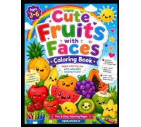 Cute Fruits with Faces Coloring Book: Fun and Easy Smiling Fruit Coloring Pages for Toddlers and Preschoolers | Simple, Bold Designs to Encourage Creativity, Fine Motor Skills, and Early Learning