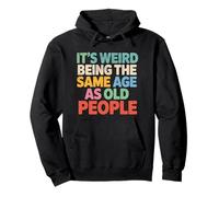 Cute Funny Retro It’s Weird Being The Same Age as Old People Sweat à Capuche