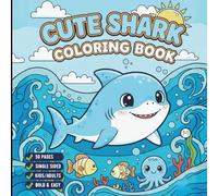Cute Funny Shark Coloring Book for Adults Kids Boys Girls Teens: Cool Ocean Shark Fish Coloring Book Gift for Children Marine Life Shark Coloring ... Underwater Sea Animals Lover Coloring Pages