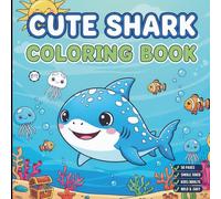 Cute Funny Shark Coloring Book for Adults Kids Boys Girls Teens: Cool Ocean Shark Fish Coloring Book Gift for Children Marine Life Shark Coloring ... Underwater Sea Animals Lover Coloring Pages