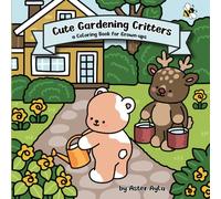 Cute Gardening Critters - a Coloring Book for Grown-ups