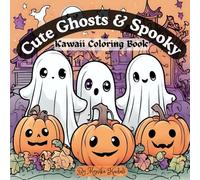 Cute Ghosts & Spooky Kawaii Coloring Book: Adorable Halloween Ghosts, Monsters, and Spooky Fun for Kids, Teens & Adults | 62 Pages of Kawaii Halloween Coloring Magic (8.5 x 8.5 inches)