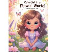 Cute Girl in a Flower World: Adorable Coloring Pages of Sweet Girls and Beautiful Flowers