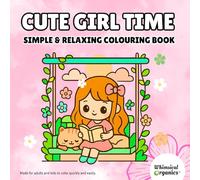 Cute Girl Time: Adorable Coloring Book for All Ages | Bold, Easy Designs, Family Friendly for Kids & Adults to Relax, Create and Inspire Creativity