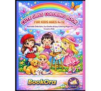 Cute Girls Coloring Book for Kids Ages 4-12: Adorable Chibi Girls, Fun Outfits & Easy Coloring Pages for Creative Kids: Kawaii Style Girls, Outfits, ... for Kids Who Love Cute Characters and Art