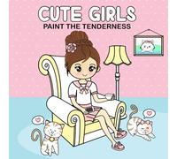 Cute Girls - Paint the tenderness: 50 Sweet Girl Designs - Anti-Stress Coloring Book with Simple Kawaii Art, Great for All Ages