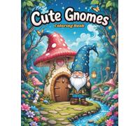 Cute Gnomes Coloring Book for Adults: Whimsical Forest Scenes and Adorable Gnome Characters for Relaxation and Stress Relief