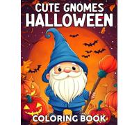 Cute Gnomes Halloween Coloring Book: Experience Festive Whimsy Coloring Pages with Delightful Characters, Cozy Seasonal Scenes, and Relaxing Fun for Teens